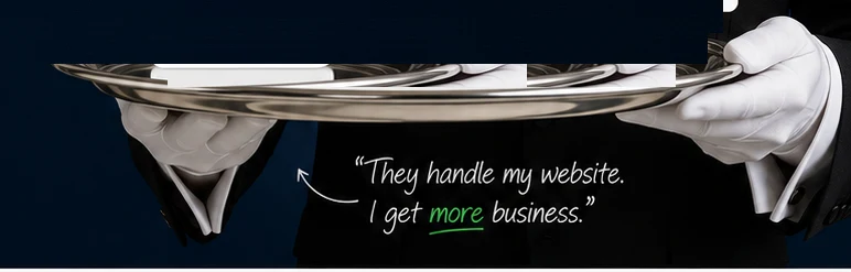 A server's white-gloved hands, towel draped over one arm, presenting a website on a silver platter. A handwritten note reads: They handle my website. I get more business.